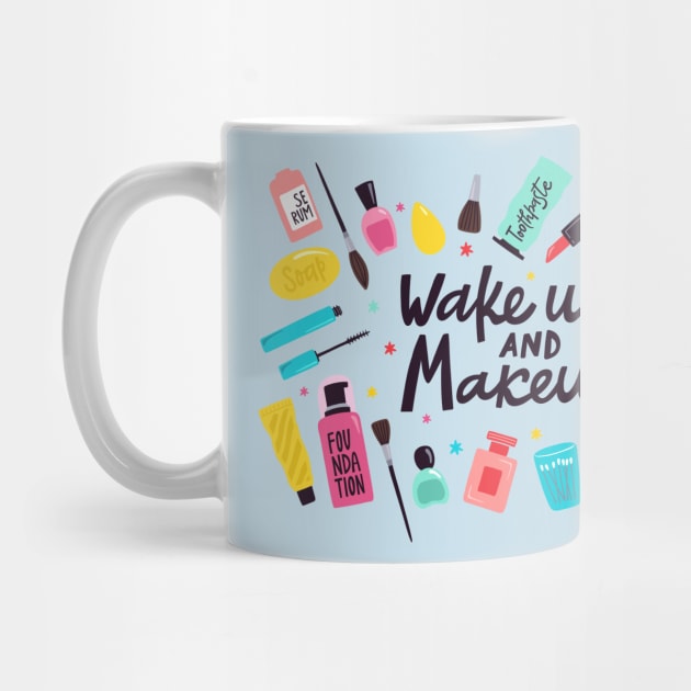 Wake Up And Make Up by Mako Design 